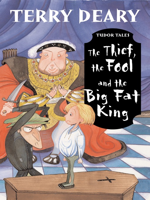 Title details for The Thief, the Fool and the Big Fat King by Terry Deary - Available